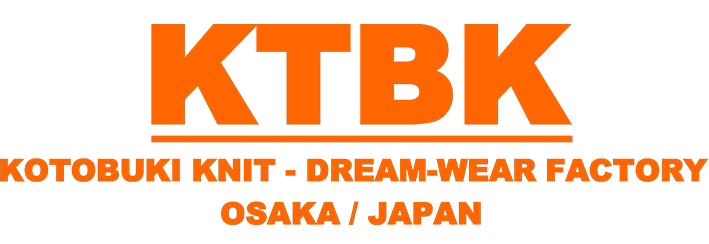寿ニット株式会社 KTBK KOTOBUKI KNIT - DREAM-WEAR FACTORY OSAKA / JAPAN